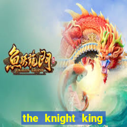 the knight king who returned with a god manga